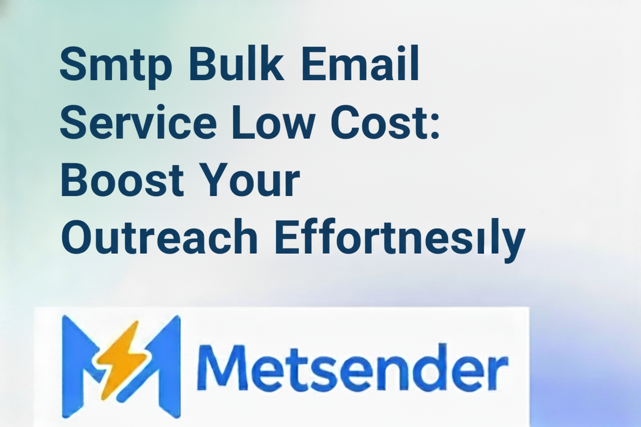Smtp Bulk Email Service Low Cost: Boost Your Outreach Effortlessly