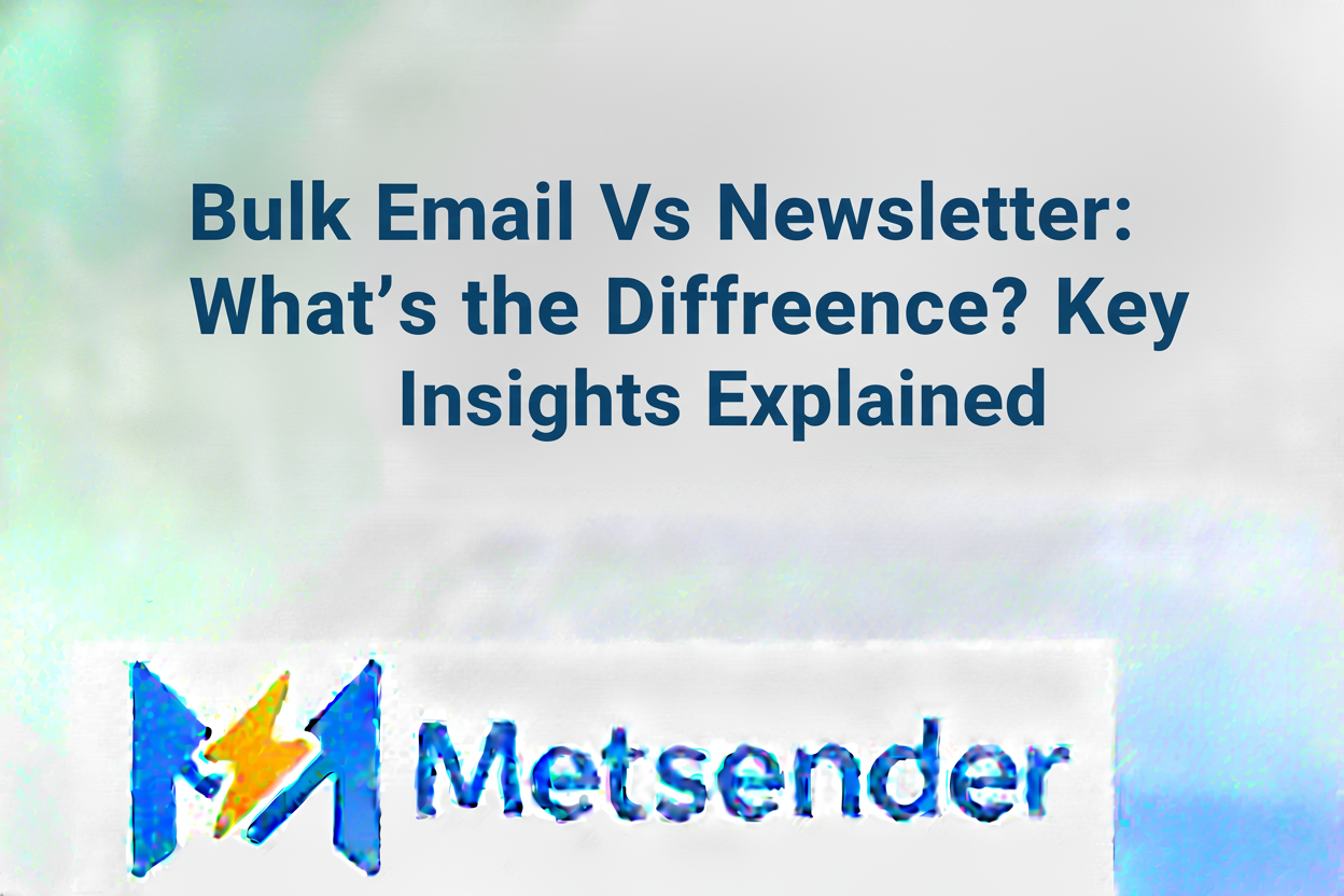 Bulk Email Vs Newsletter: What’S the Difference? Key Insights Explained