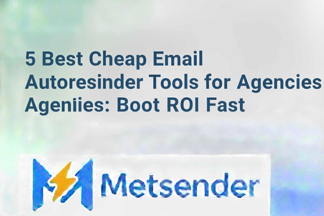 5 Best Cheap Email Autoresponder Tools for Agencies: Boost ROI Fast