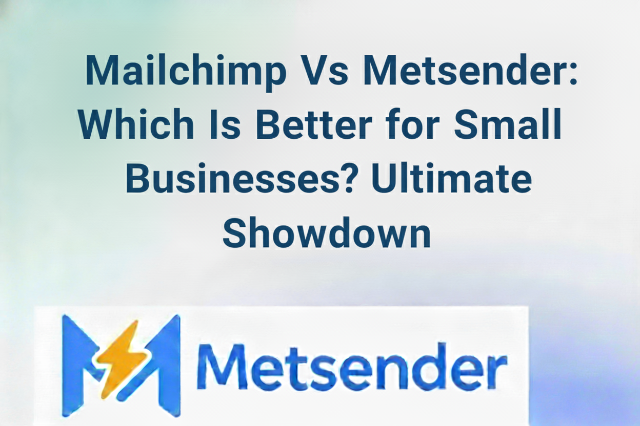 Mailchimp Vs Metsender: Which Is Better for Small Businesses? Ultimate Showdown