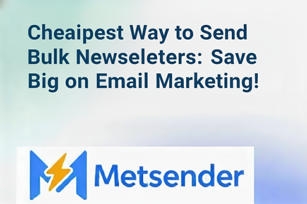 Cheapest Way to Send Bulk Newsletters: Save Big on Email Marketing!