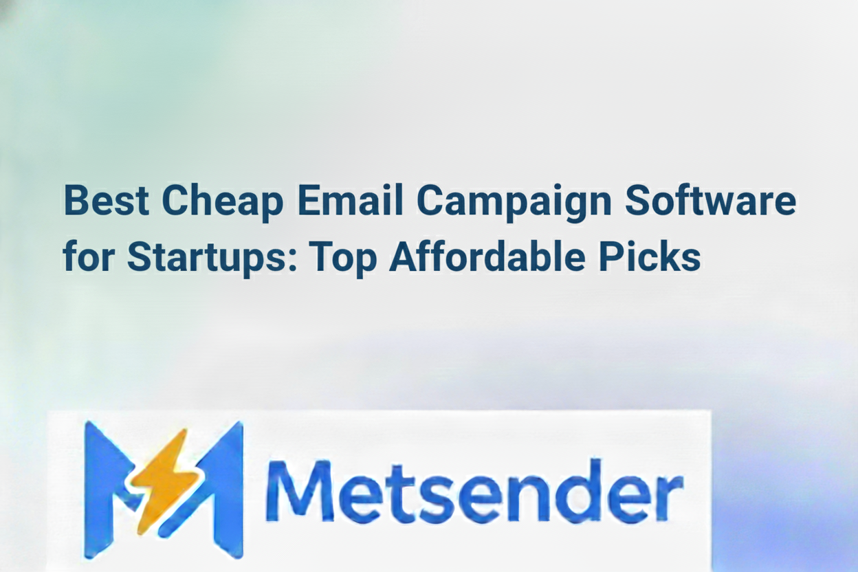 Best Cheap Email Campaign Software for Startups: Top Affordable Picks