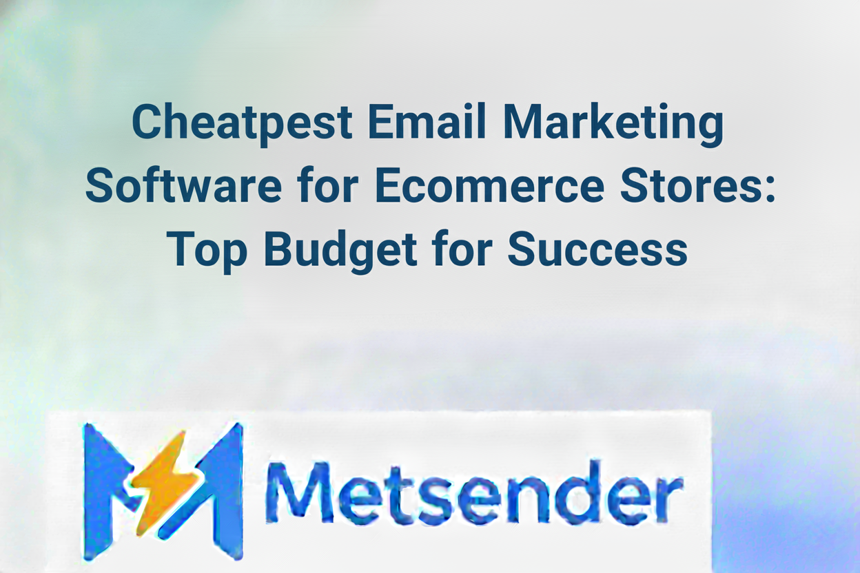 Cheapest Email Marketing Software for Ecommerce Stores: Top Budget Picks