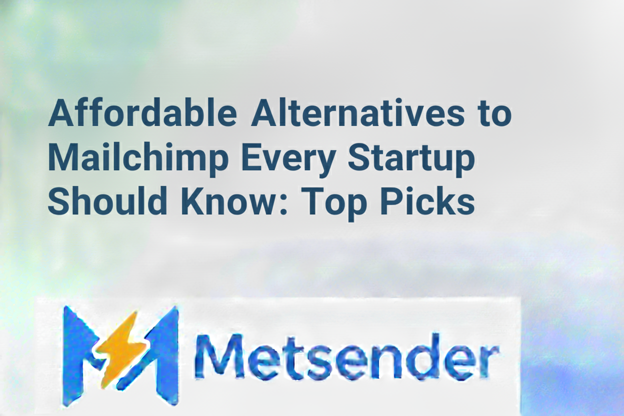 Affordable Alternatives to Mailchimp Every Startup Should Know: Top Picks