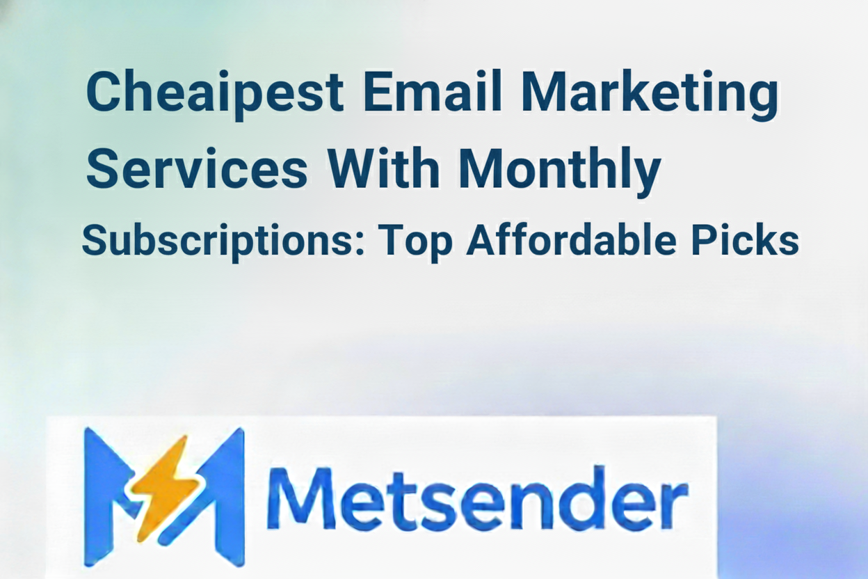 Cheapest Email Marketing Services With Monthly Subscriptions: Top Affordable Picks