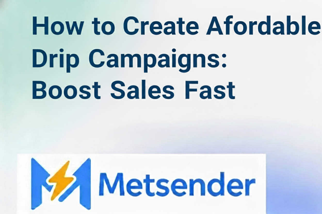 How to Create Affordable Drip Campaigns: Boost Sales Fast
