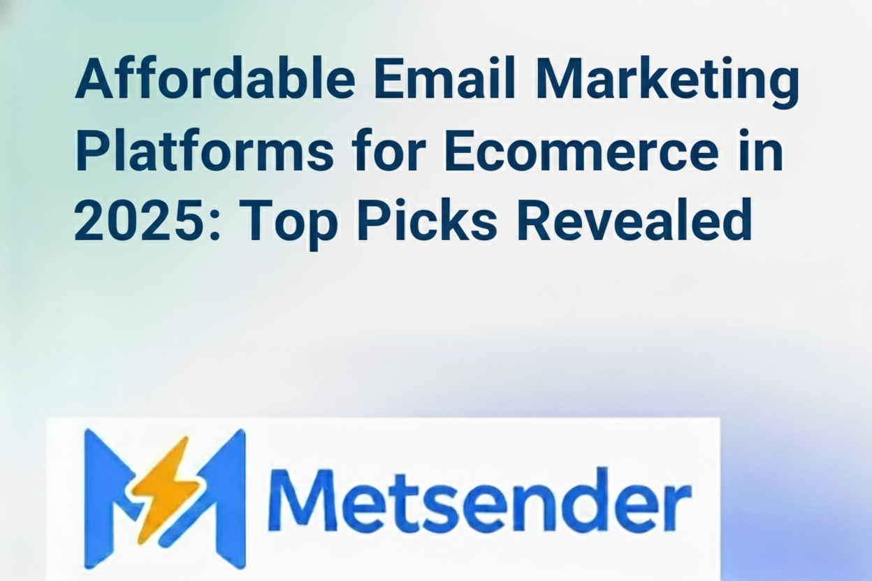 Affordable Email Marketing Platforms for Ecommerce in 2025: Top Picks Revealed