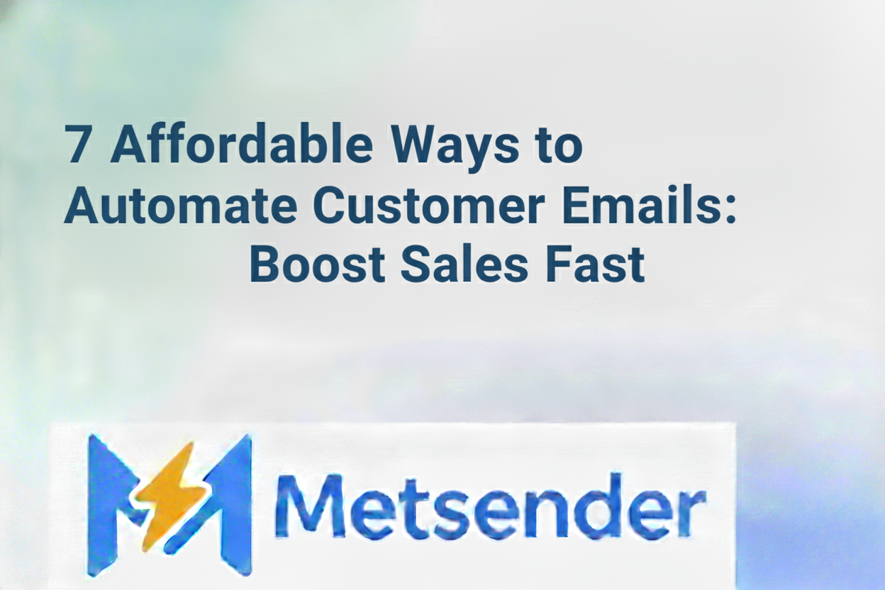 7 Affordable Ways to Automate Customer Emails: Boost Sales Fast