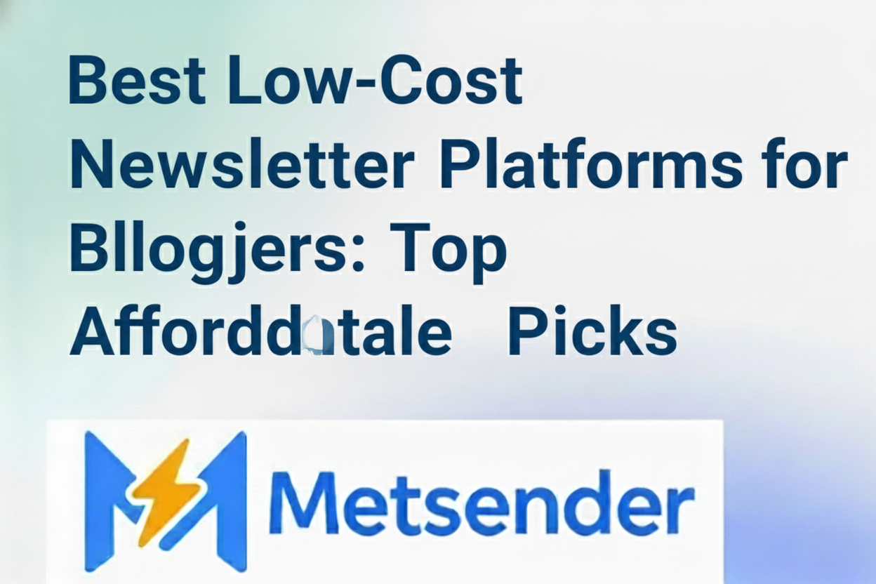 Best Low-Cost Newsletter Platforms for Bloggers: Top Affordable Picks