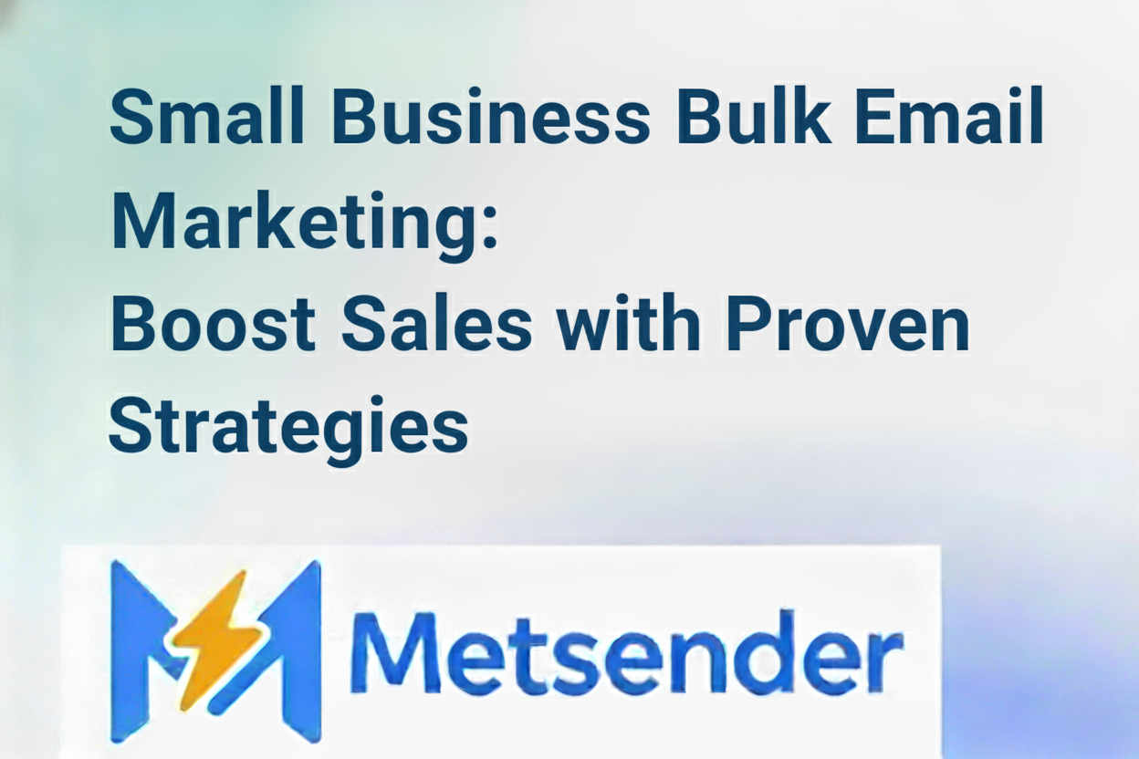 Small Business Bulk Email Marketing: Boost Sales with Proven Strategies
