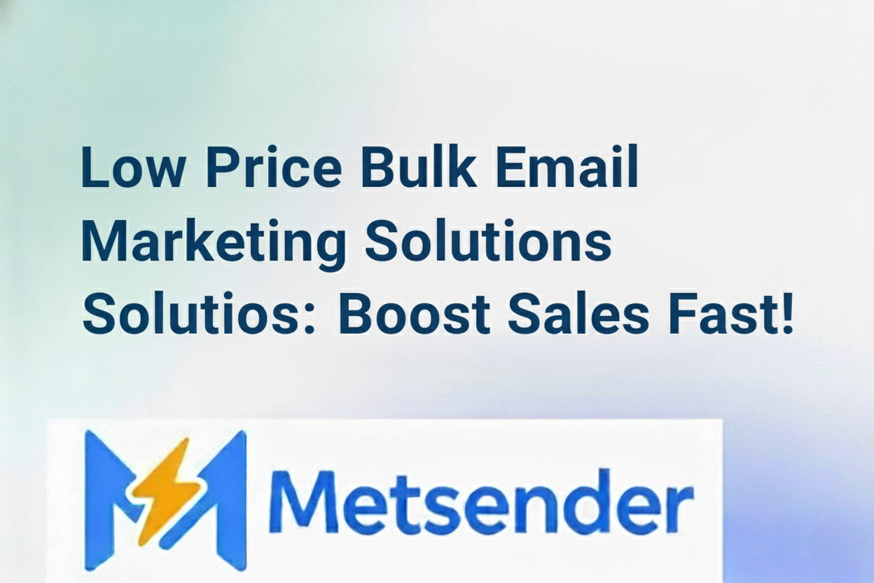 Low Price Bulk Email Marketing Solutions: Boost Sales Fast!