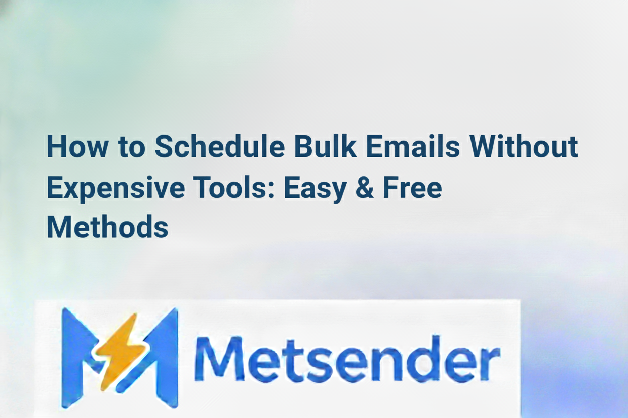 How to Schedule Bulk Emails Without Expensive Tools: Easy & Free Methods