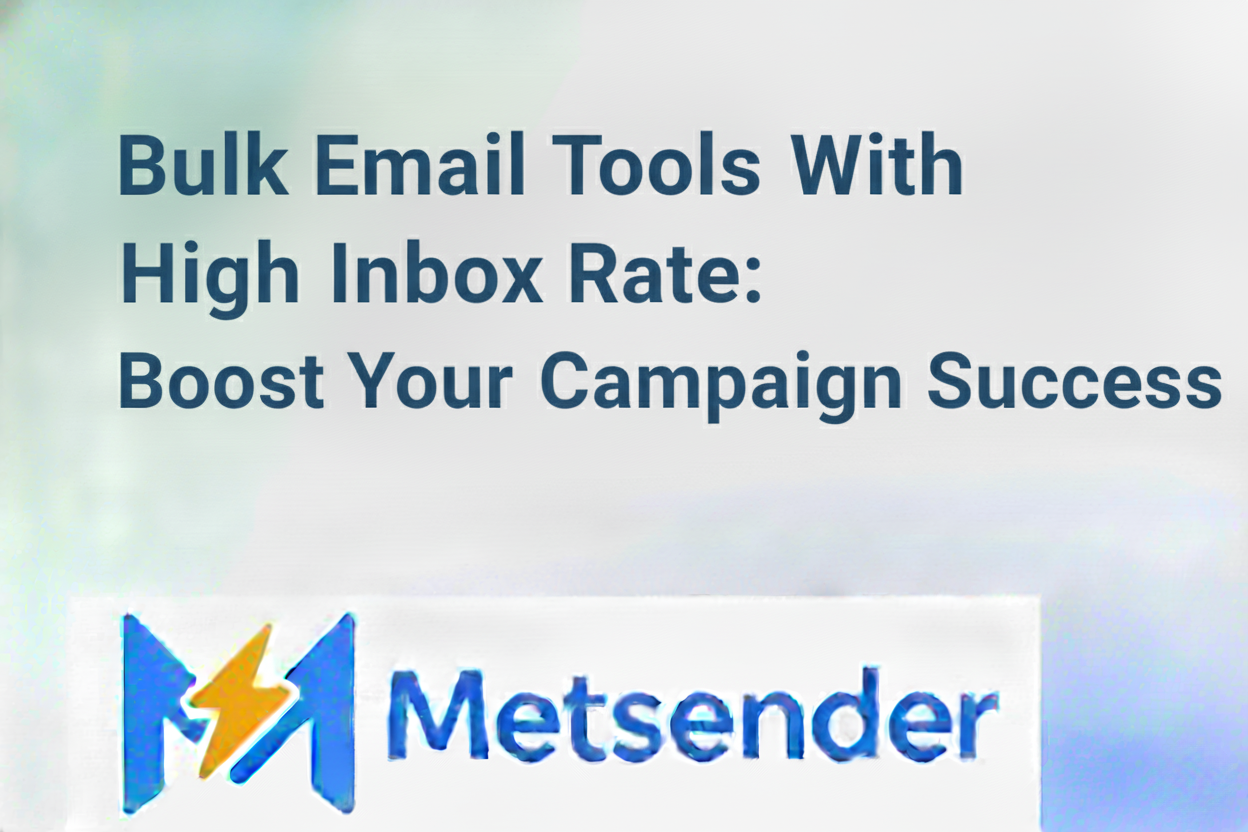 Bulk Email Tools With High Inbox Rate: Boost Your Campaign Success