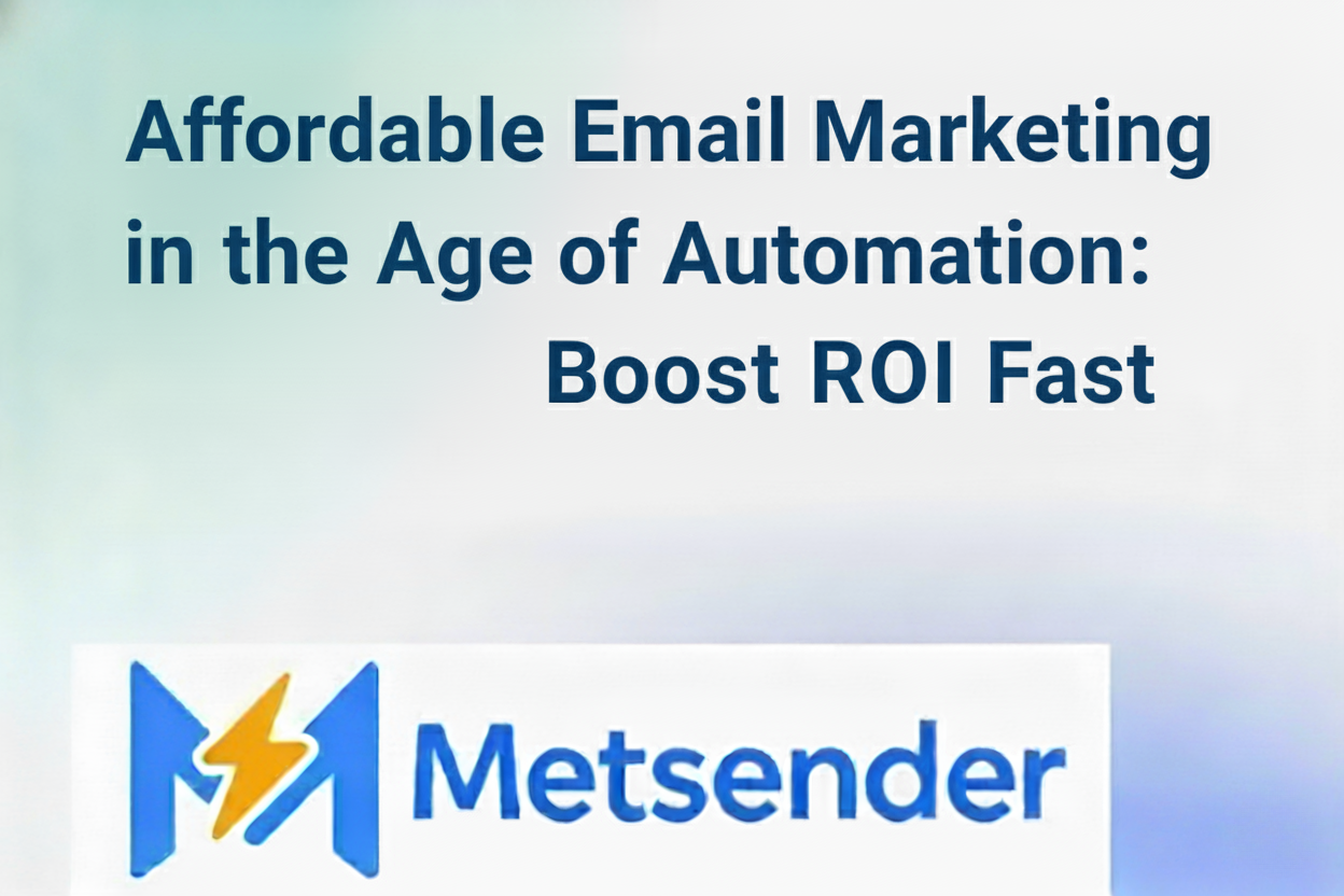 Affordable Email Marketing in the Age of Automation: Boost ROI Fast