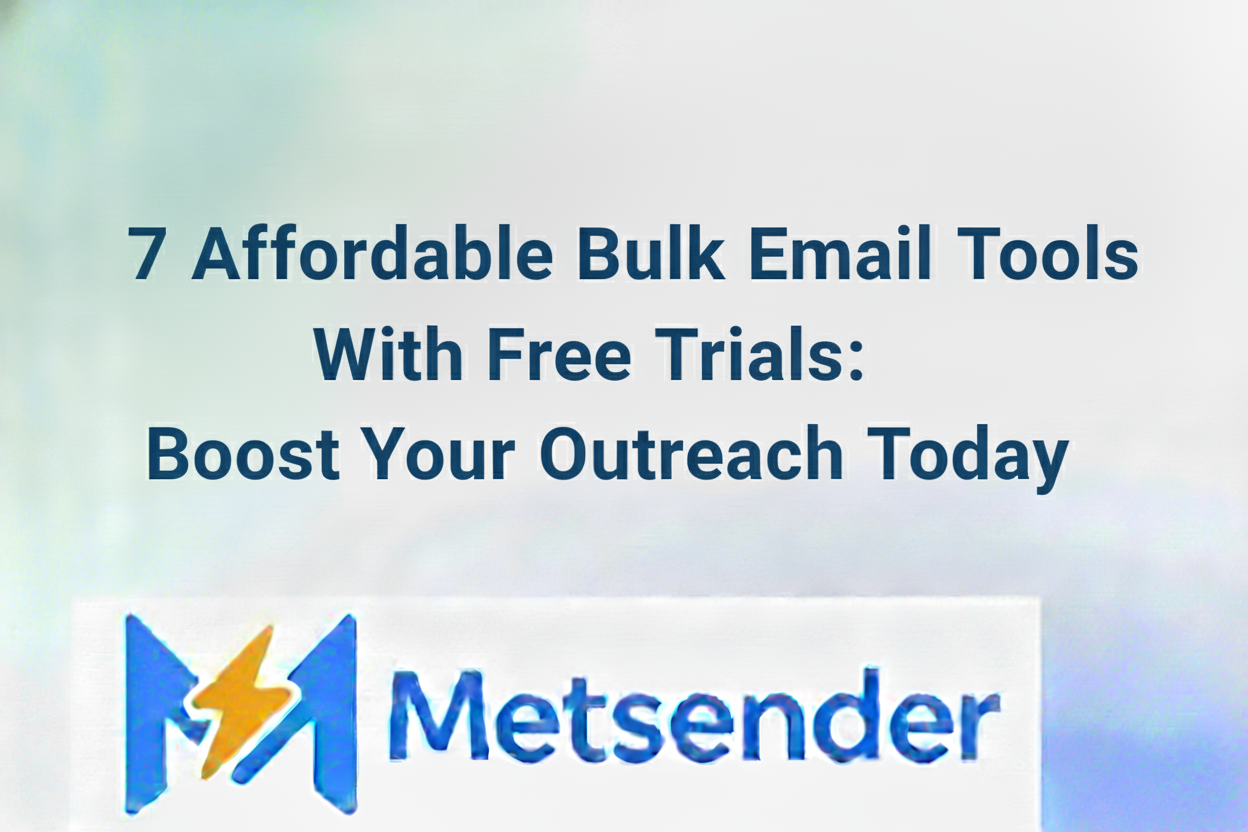 7 Affordable Bulk Email Tools With Free Trials: Boost Your Outreach Today
