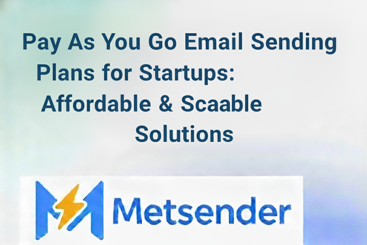 Pay-As-You-Go Email Sending Plans for Startups: Affordable & Scalable Solutions