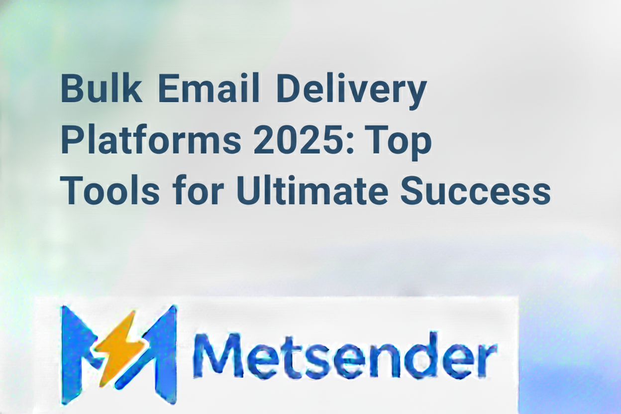Bulk Email Delivery Platforms 2025: Top Tools for Ultimate Success