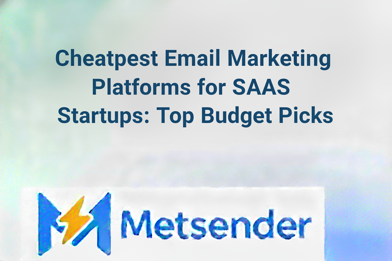 Cheapest Email Marketing Platforms for Saas Startups: Top Budget Picks