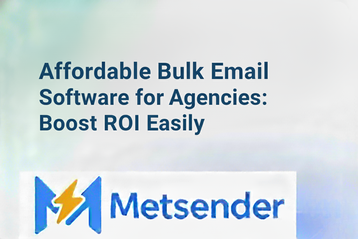 Affordable Bulk Email Software for Agencies: Boost ROI Easily