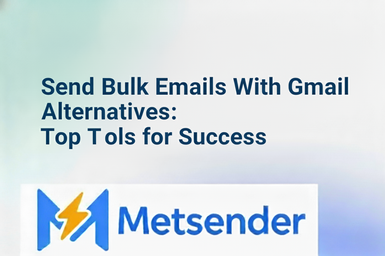 Send Bulk Emails With Gmail Alternatives: Top Tools for Success