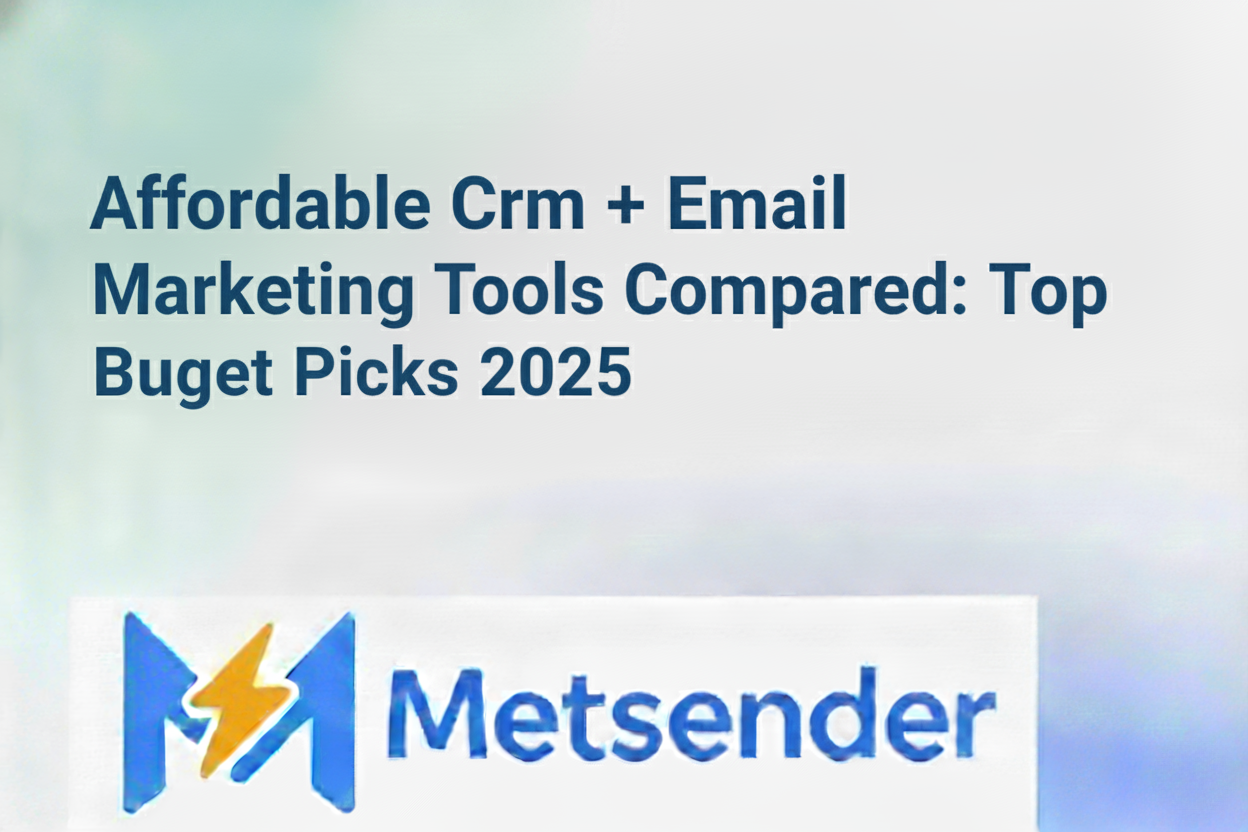 Affordable Crm + Email Marketing Tools Compared: Top Budget Picks 2025