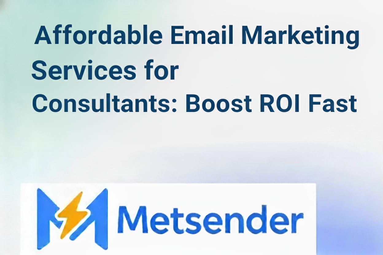 Affordable Email Marketing Services for Consultants: Boost ROI Fast