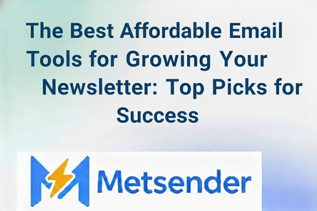 The Best Affordable Email Tools for Growing Your Newsletter: Top Picks for Success