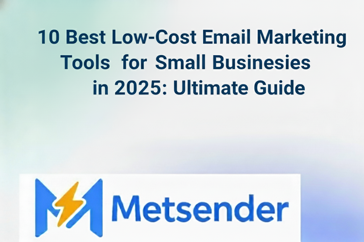 10 Best Low-Cost Email Marketing Tools for Small Businesses in 2025: Ultimate Guide