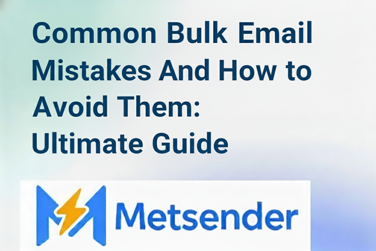Common Bulk Email Mistakes And How to Avoid Them: Ultimate Guide