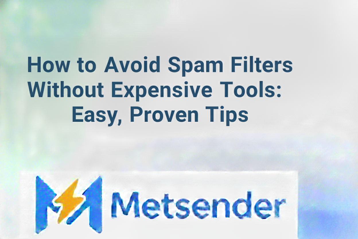 How to Avoid Spam Filters Without Expensive Tools: Easy, Proven Tips