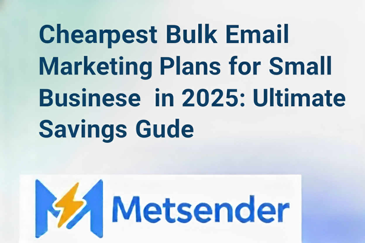 Cheapest Bulk Email Marketing Plans for Small Businesses in 2025: Ultimate Savings Guide