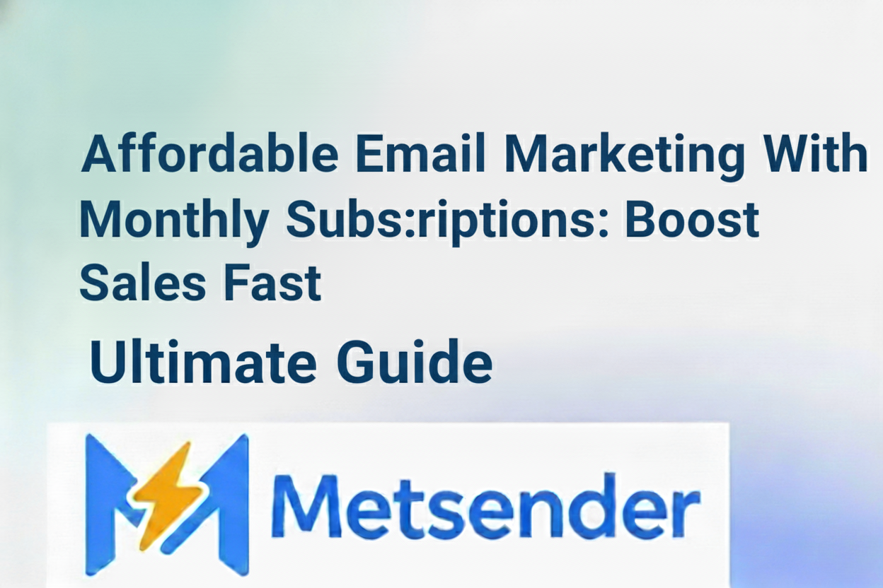 Affordable Email Marketing With Monthly Subscriptions: Boost Sales Fast