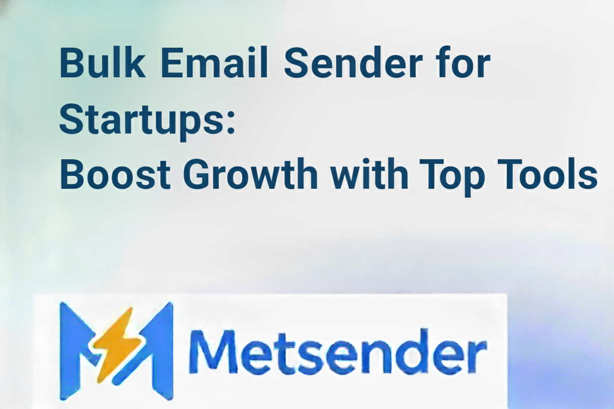 Bulk Email Sender for Startups: Boost Growth with Top Tools