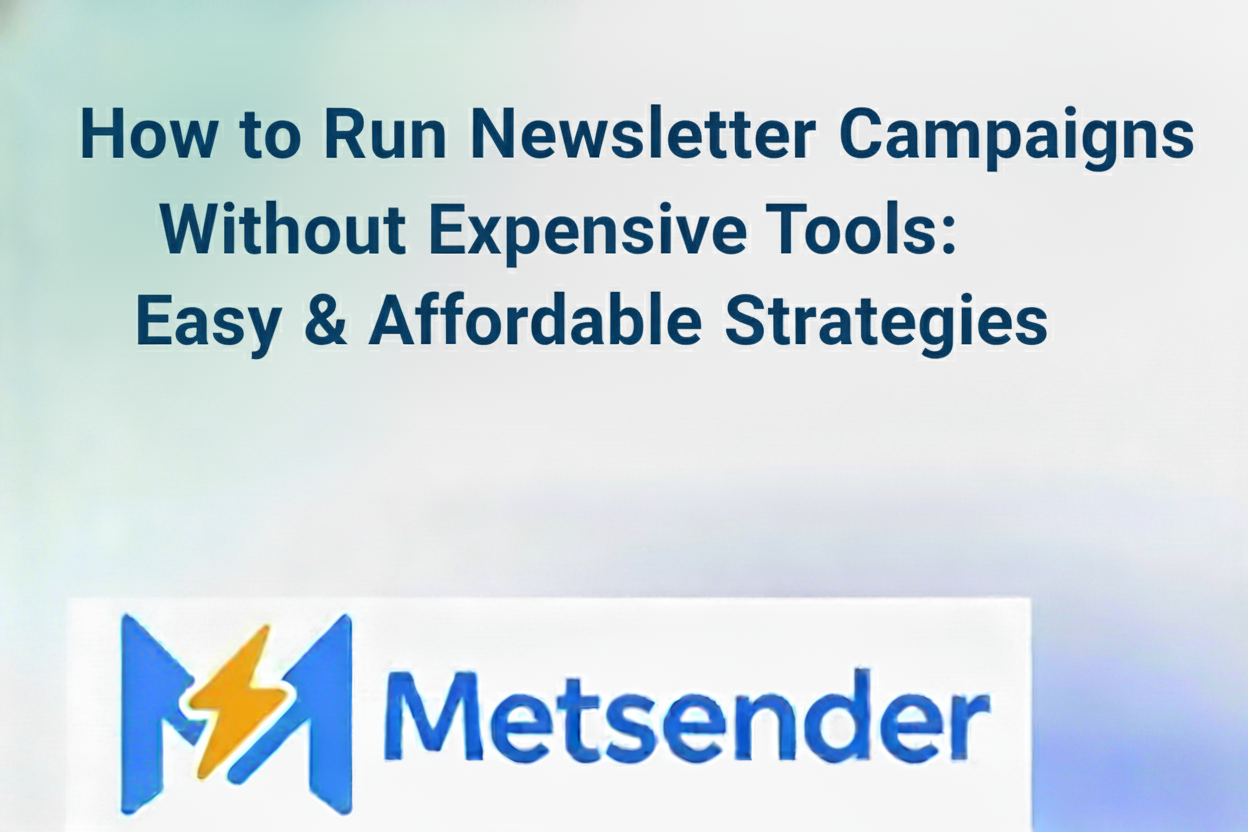 How to Run Newsletter Campaigns Without Expensive Tools: Easy & Affordable Strategies