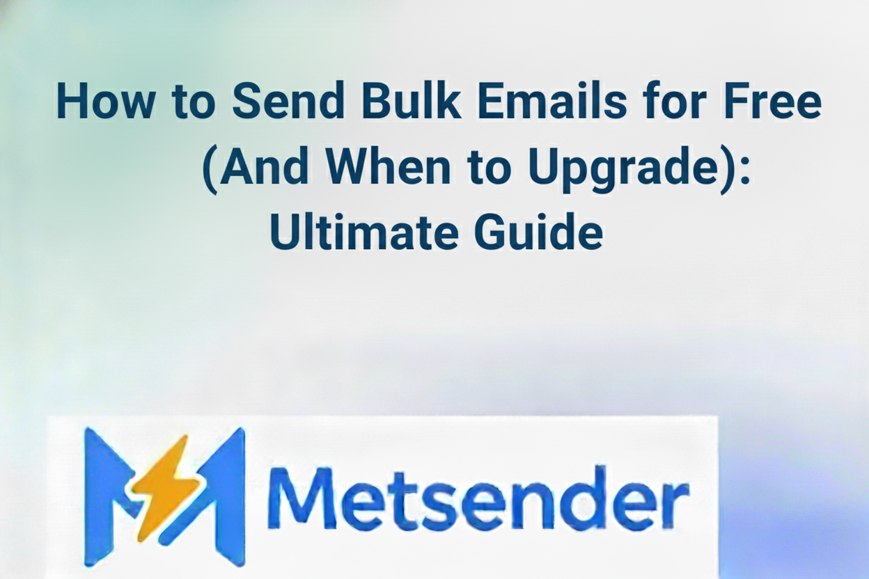 How to Send Bulk Emails for Free (And When to Upgrade): Ultimate Guide