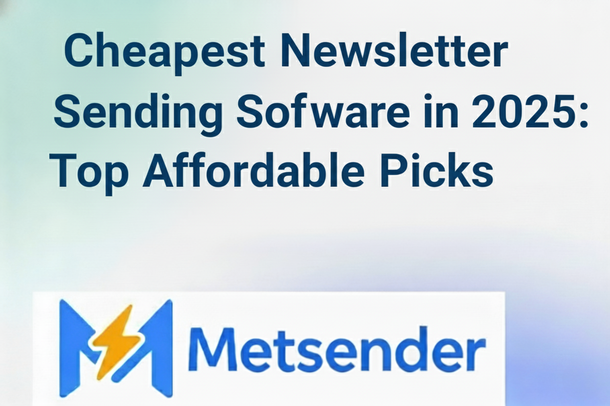 Cheapest Newsletter Sending Software in 2025: Top Affordable Picks