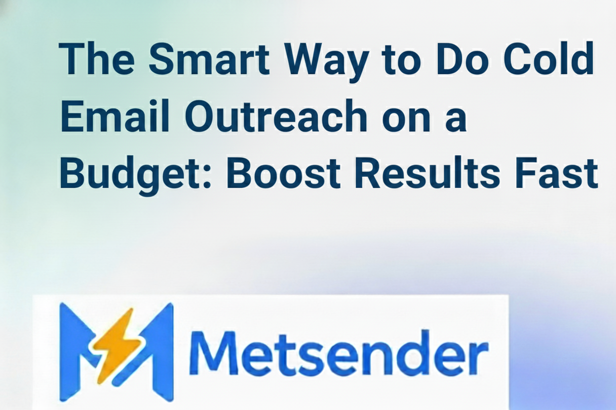 The Smart Way to Do Cold Email Outreach on a Budget: Boost Results Fast