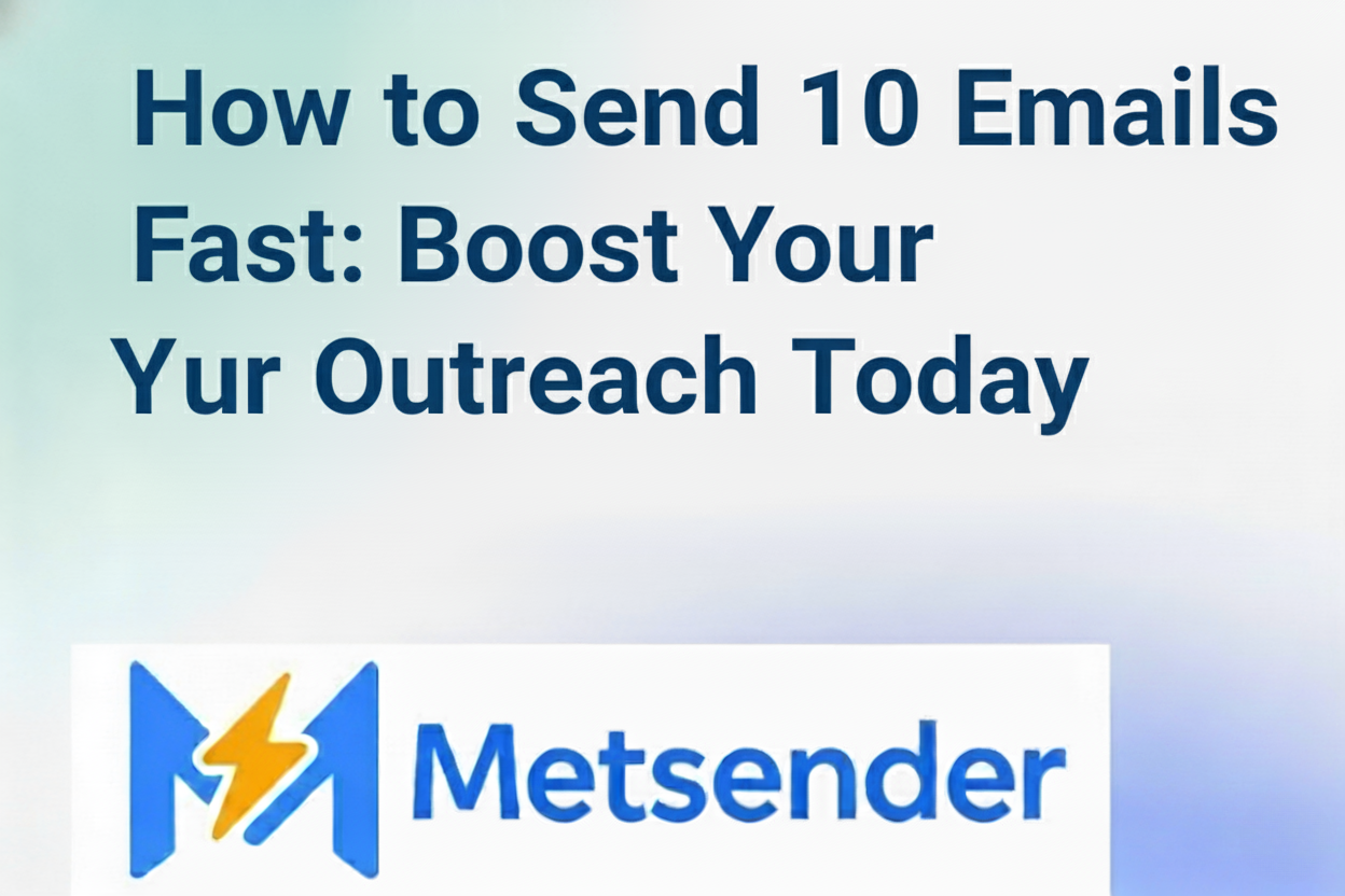 How to Send 10 Emails Fast: Boost Your Outreach Today