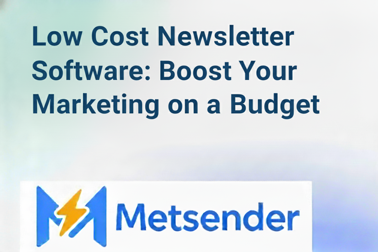 Low Cost Newsletter Software: Boost Your Marketing on a Budget