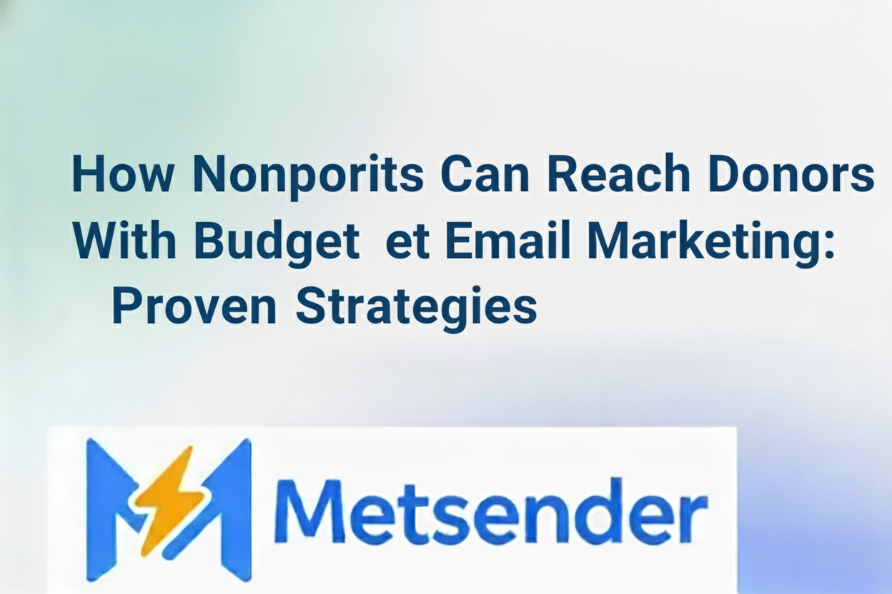 How Nonprofits Can Reach Donors With Budget Email Marketing: Proven Strategies