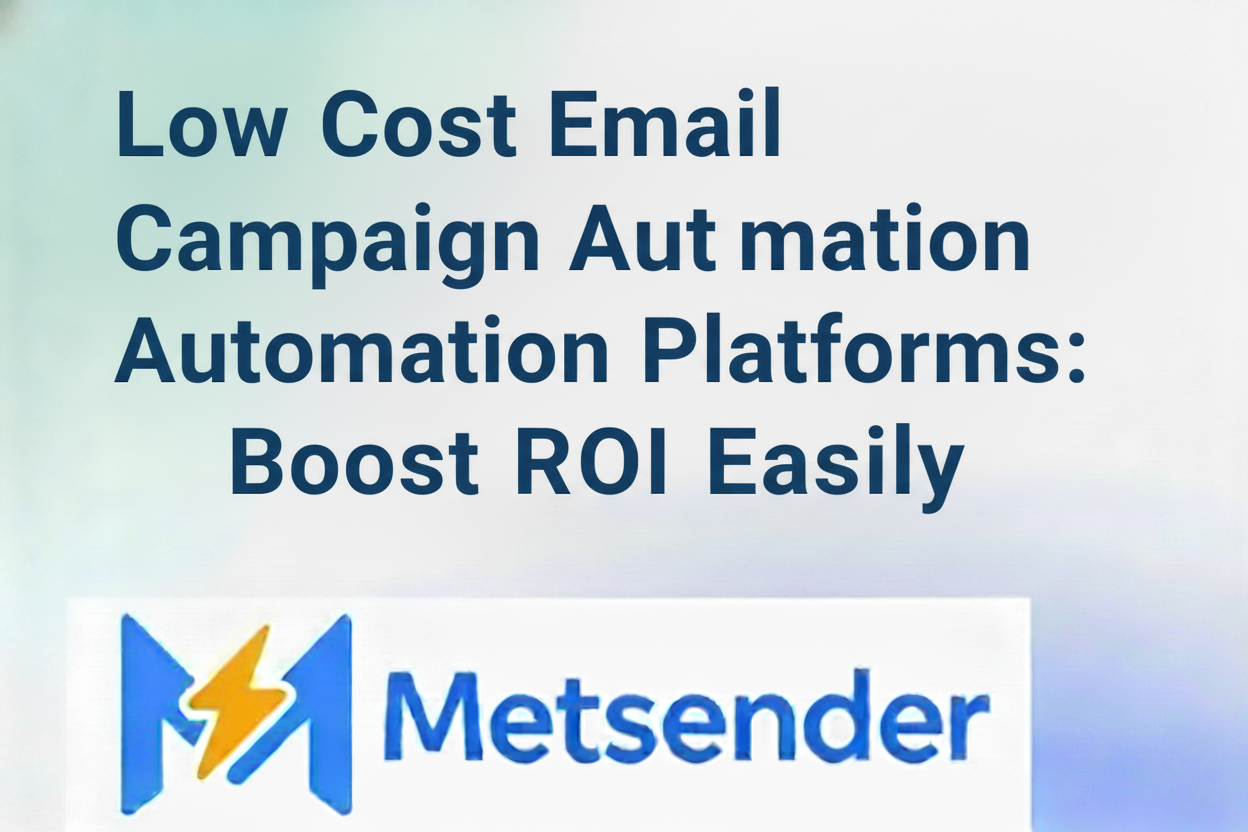 Low Cost Email Campaign Automation Platforms: Boost ROI Easily
