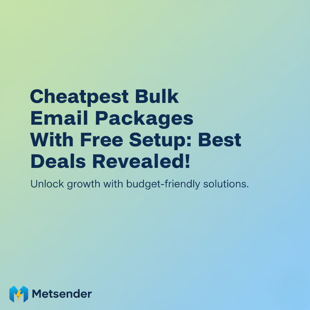 Cheapest Bulk Email Packages With Free Setup: Best Deals Revealed!